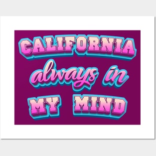 CALIFORNIA always in MY MIND Posters and Art